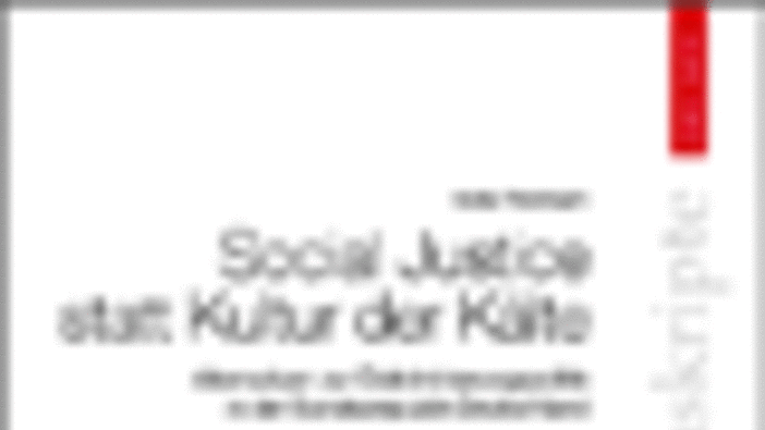 Social Justice statt Kultur der Kälte. Alternativen zur Diskriminierungspolitik in der Bundesrepublik Deutschland